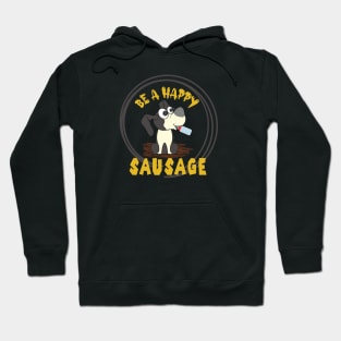 Be a Happy Sausage Dog, Funny Dachshund Owner Gift, Dogs Make Me Happy, Funny Dog, Dachshund, Dachshund Lover Gift, Dog Lover Sarcasm Hoodie